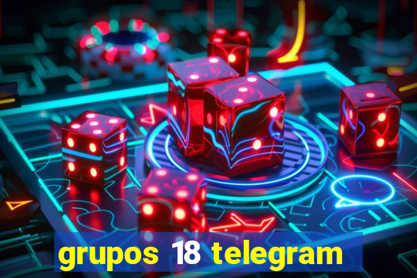 grupos 18 telegram